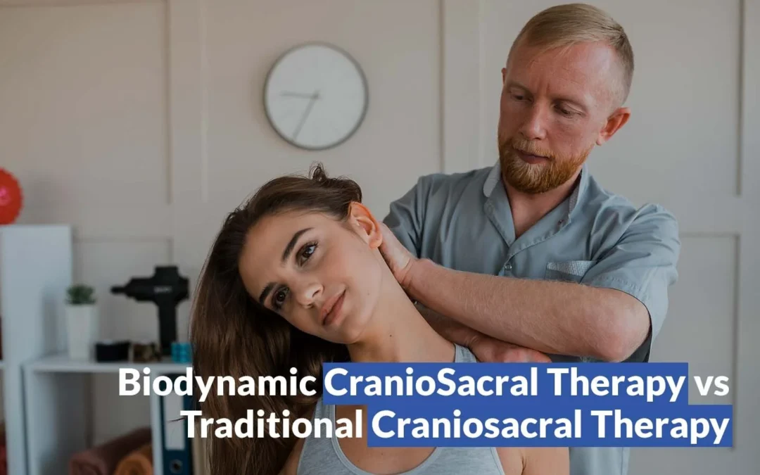 Biodynamic CranioSacral Therapy vs Traditional Craniosacral Therapy