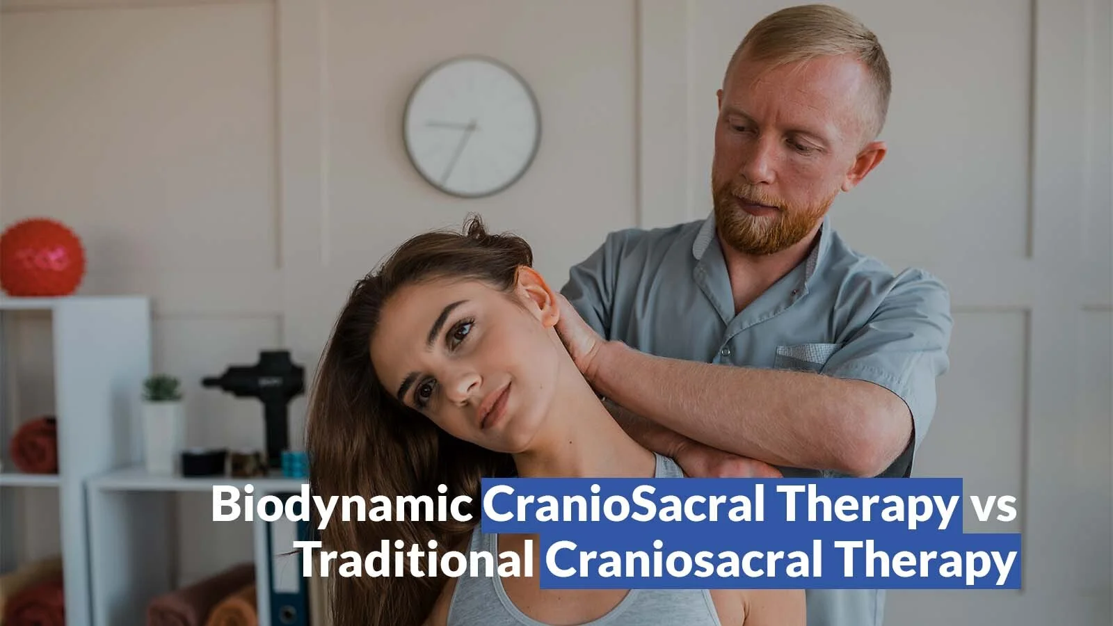 Biodynamic CranioSacral Therapy vs Traditional Craniosacral Therapy